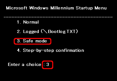 Microsoft Windows Millenium Startup Menu ɽ줿顢 3 򲡤Safe ⡼ɤ򤷤ޤ Enter 򲡤ޤ